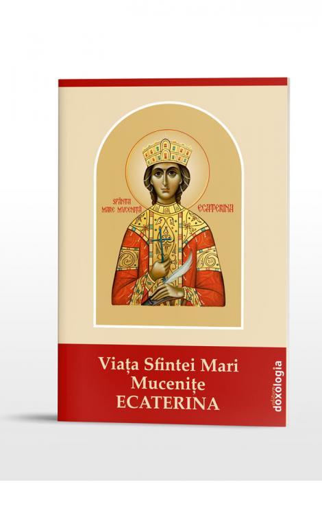 Viața Sfintei Mari Mucenițe Ecaterina
