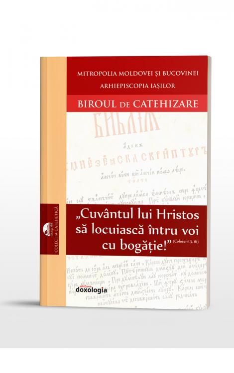 „Cuvântul lui Hristos să locuiască întru voi cu bogăţie!” (Coloseni 3, 16)