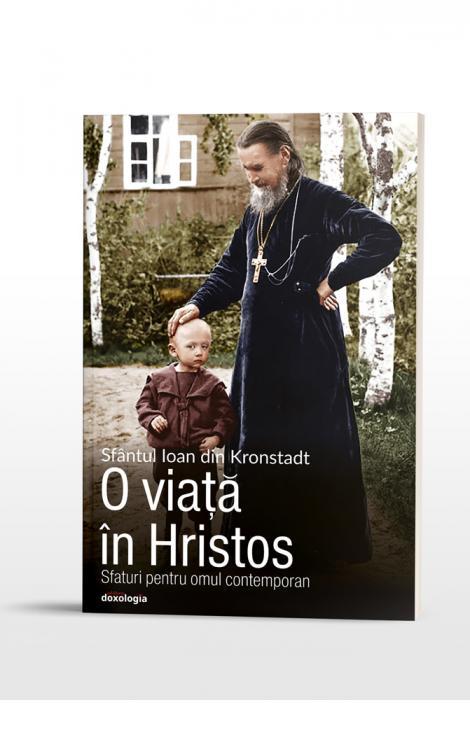 O viață în Hristos – sfaturi pentru omul contemporan