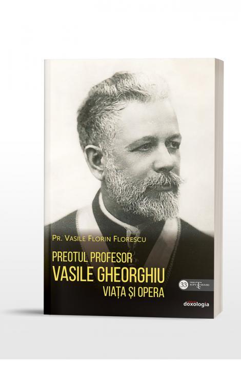 Preotul Profesor Vasile Gheorghiu. Viața și opera