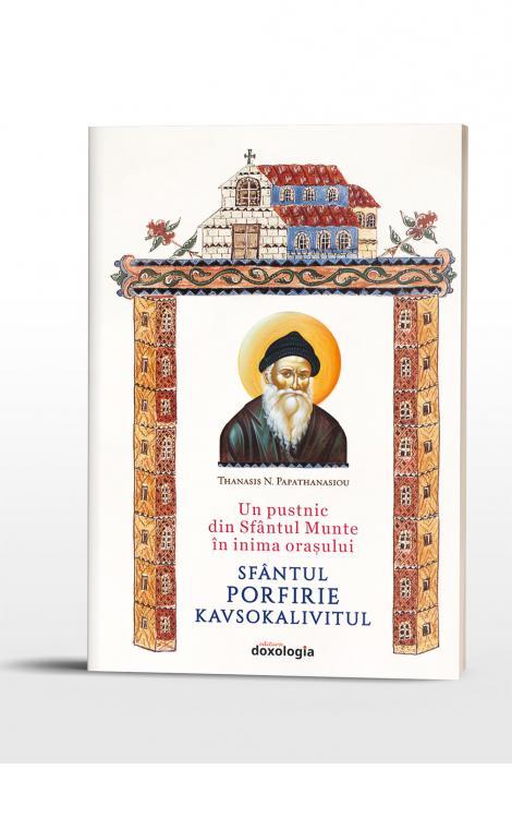 Un pustnic din Sfântul Munte în inima oraşului: Sfântul Porfirie Kavsokalivitul