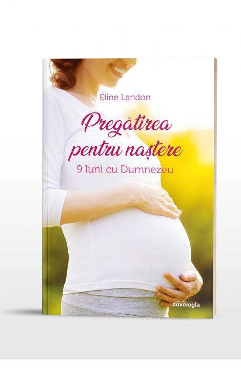 Pregătirea pentru naștere. 9 luni cu Dumnezeu