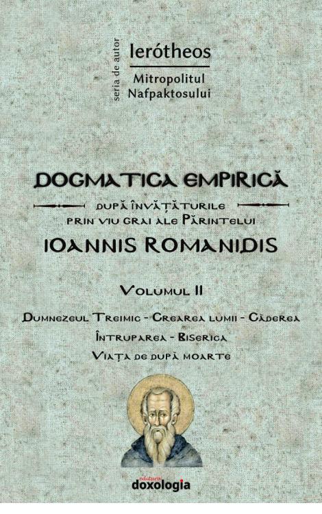 Dogmatica empirică după învățăturile prin viu grai ale Părintelui Ioannis Romanidis. Vol. II