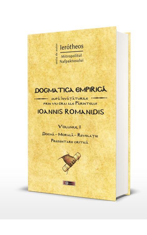 Dogmatica empirică după învățăturile prin viu grai ale Părintelui Ioannis Romanidis. Vol. I