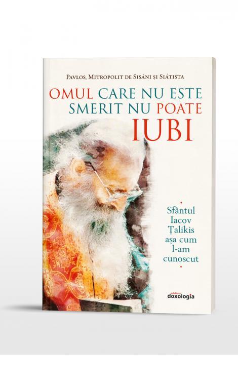 Omul care nu este smerit nu poate iubi. Sfântul Iacov Țalikis, așa cum l-am cunoscut