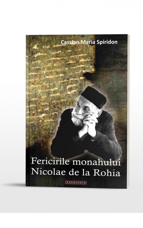 Fericirile monahului Nicolae de la Rohia - Cassian Maria Spiridon