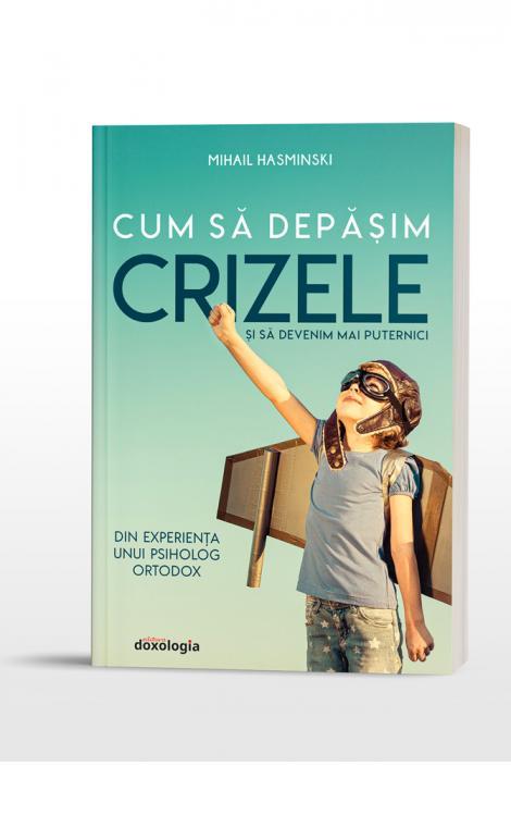 Cum să depășim crizele și să devenim mai puternici