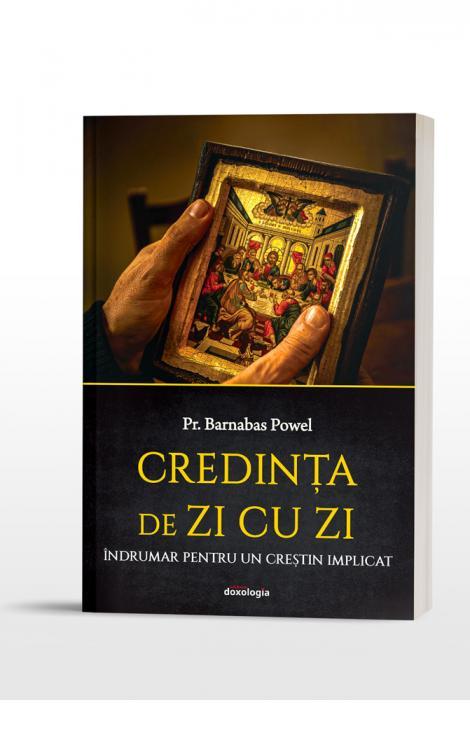 Barnabas powell Credința de zi cu zi. Îndrumar pentru un creștin implicat