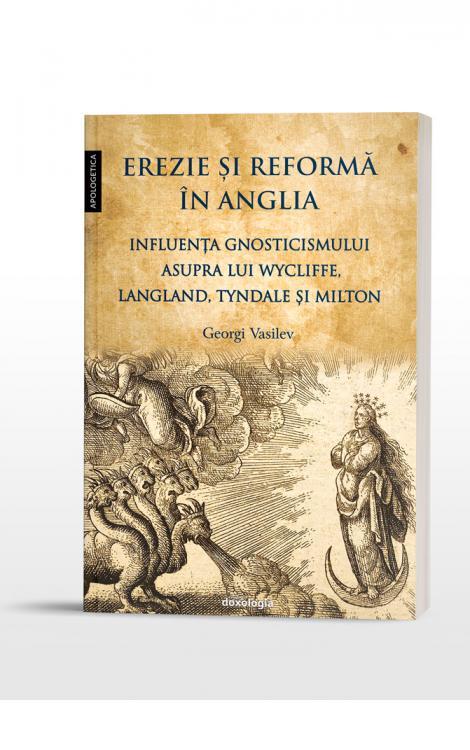 Erezie și reformă în Anglia. Influența gnosticismului asupra lui Wycliffe, Langland, Tyndale și Milton Georgi Vasilev