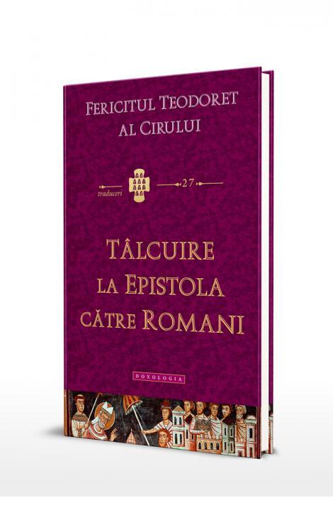 Tâlcuire la Epistola către Romani Fericitul Teodoret al Cirului