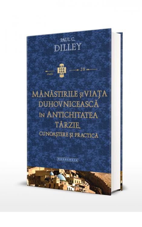 Mănăstirile și viața duhovnicească în antichitatea târzie. Cunoaștere și practică