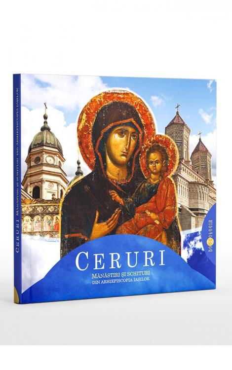 Ceruri. Mănăstiri și schituri din Arhiepiscopia Iașilor