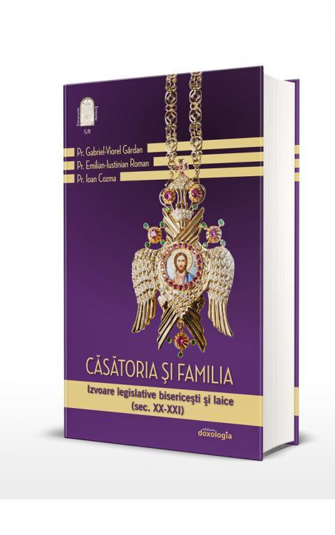 Căsătoria şi familia. Izvoare legislative bisericeşti şi laice (sec. XX-XXI) – volumul II 