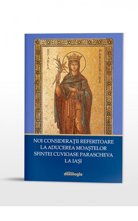 NOI CONSIDERAȚII REFERITOARE LA ADUCEREA MOAȘTELOR SFINTEI CUVIOASE PARASCHEVA LA IAȘI