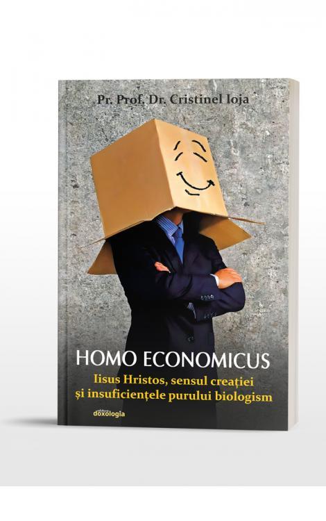 Homo economicus - Iisus Hristos, sensul creației și insuficiențele purului biologism Cristinel Ioja