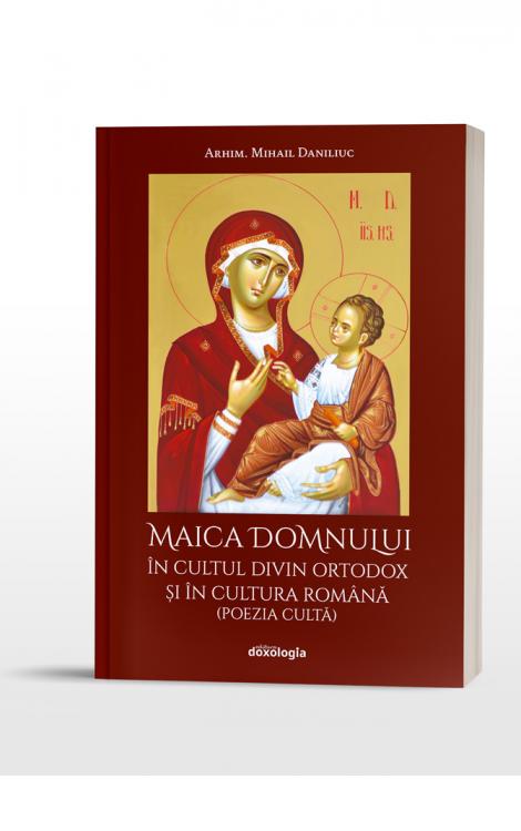 Maica Domnului în cultul divin ortodox și în cultura română (poezia cultă) Mihail Daniliuc