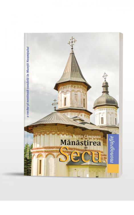 Mănăstirea Secu, o veche și nestinsă candelă în Munții Neamțului Iustin Campanu
