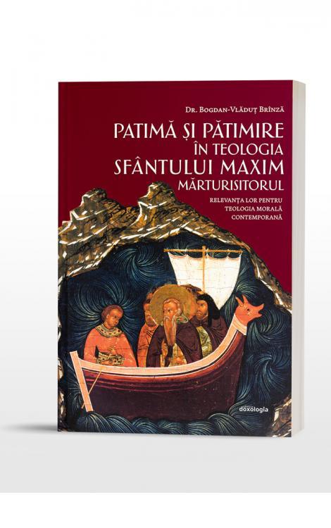 Patimă şi pătimire în teologia Sfântului Maxim Mărturisitorul. Relevanţa lor pentru teologia morală contemporană