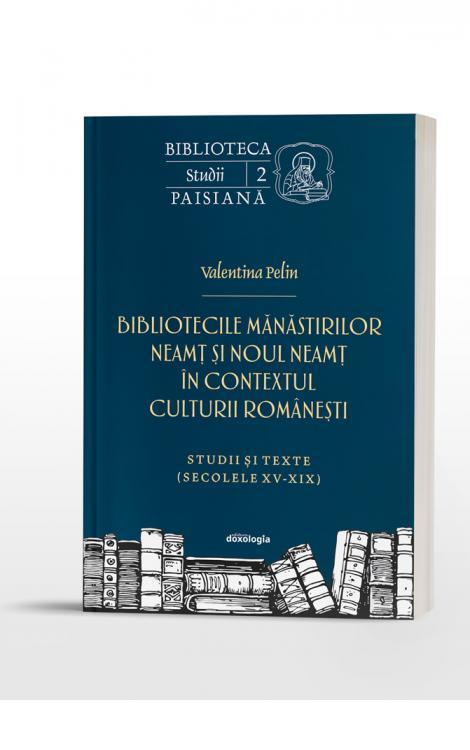 Valentina Pelin, Bibliotecile Mănăstirilor Neamț și Noul Neamț în contextul culturii românești - studii și texte