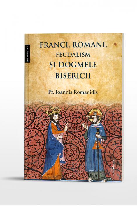 Franci, romani, feudalism și dogmele Bisericii, Pr. Ioannis Romanidis