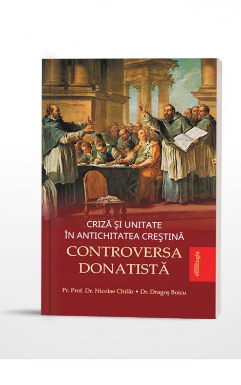 Pr. Nicolae Chifăr, Criză şi unitate în Antichitatea creştină - Controversa donatistă