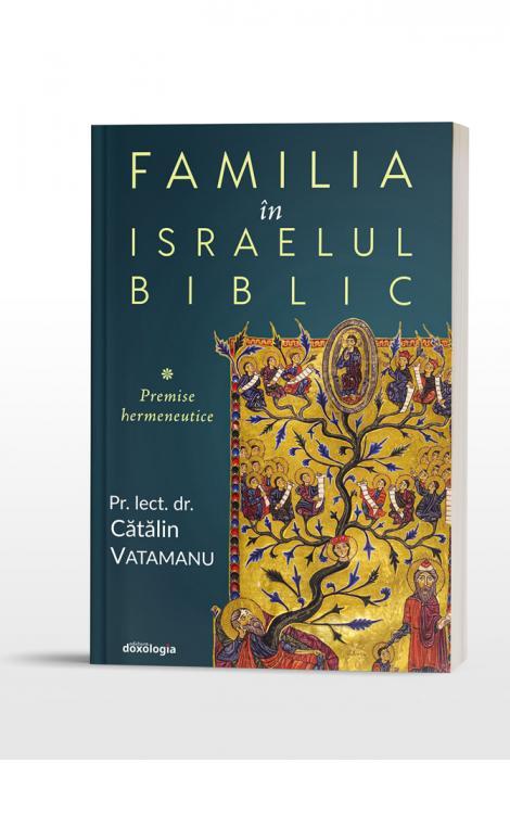 Familia în Israelul biblic, Pr. lect. dr. Cătălin Vatamanu
