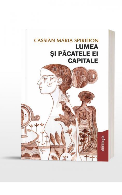 Cassian Maria Spiridon, Lumea şi păcatele ei capitale