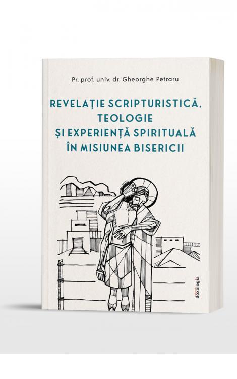 Revelație scripturistică, teologie și experiență spirituală în misiunea Bisericii, Gheorghe Petraru