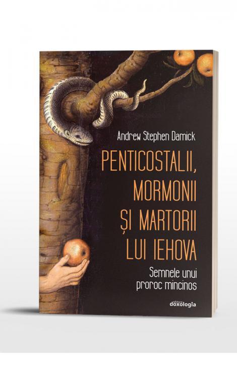 Penticostalii, mormonii şi martorii lui Iehova: semnele unui proroc mincinos