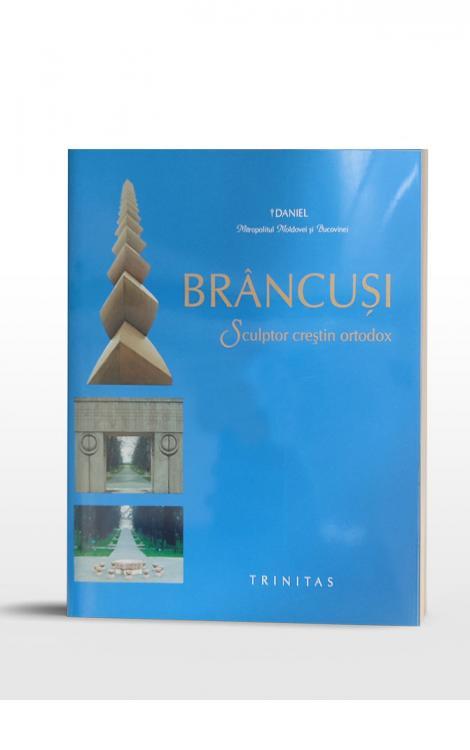 Brâncuși. Sculptor creștin ortodox