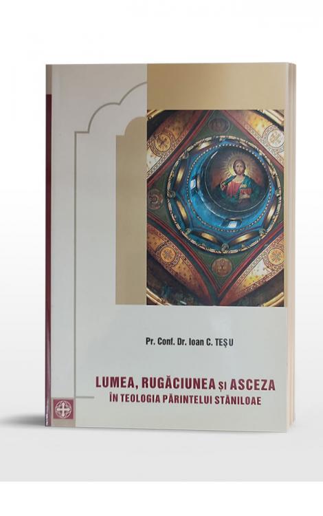 Lumea, rugăciunea și asceza în teologia Părintelui Stăniloae 