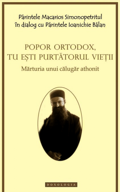 Părintele Macarios Simonopetritul - Popor ortodox, tu ești purtătorul vieții