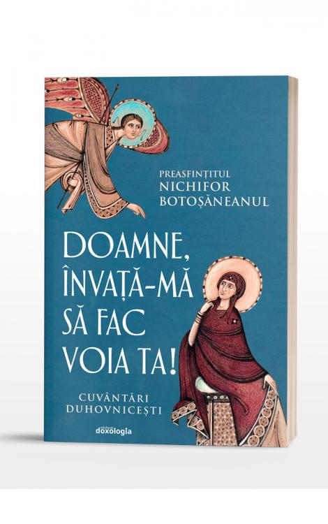 Doamne, învață-mă să fac voia Ta - Cuvântări duhovnicești