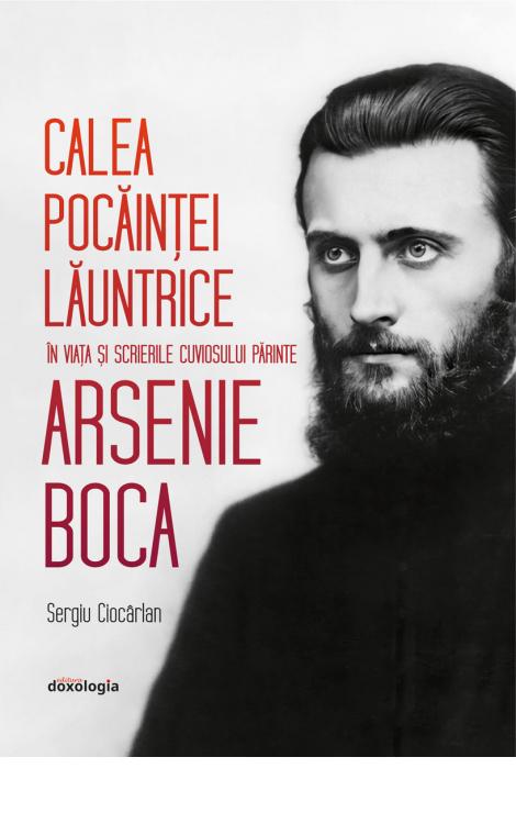 Sergiu Ciocarlan Calea pocăinței lăuntrice în viața și scrierile Cuviosului Părinte Arsenie Boca