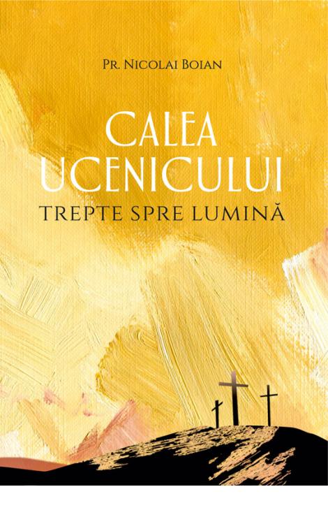 CALEA UCENICULUI – trepte spre Lumină