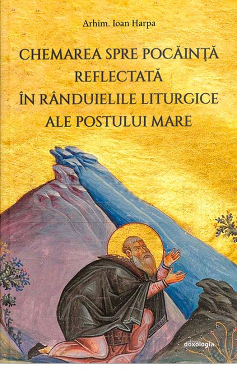 Chemarea spre pocăință reflectată în rânduielile liturgice ale Postului Mare