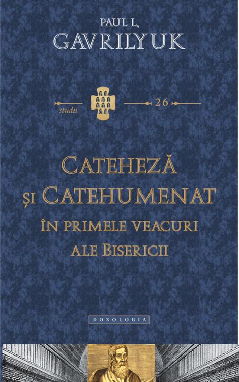 Cateheză și catehumenat în primele veacuri ale Bisericii