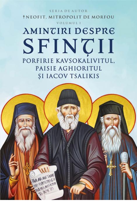 Amintiri despre Sfinţii Porfirie Kavsokalivitul, Paisie Aghioritul şi Iacov Tsalikis
