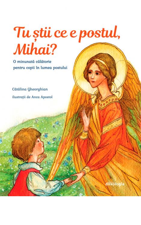 Tu știi ce e postul Mihai O minunată călătorie pentru copii în lumea postului