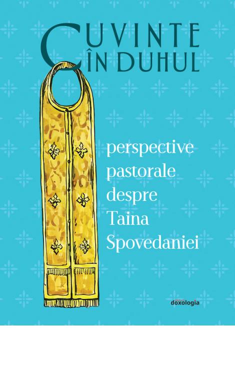 Cuvinte în Duhul. Perspective pastorale despre Taina Spovedaniei Stephen Muse Vasileios Thermos