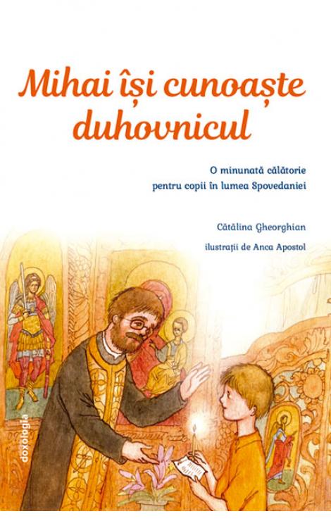 Mihai își cunoaște duhovnicul