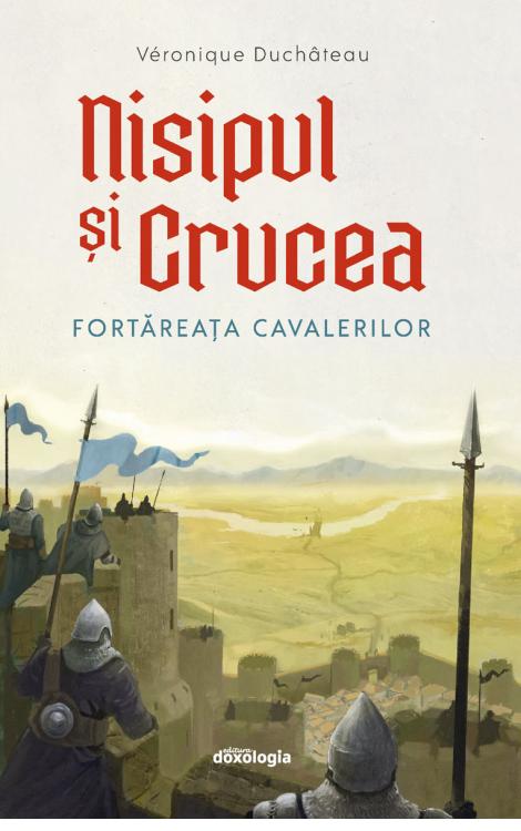 Véronique Duchâteau, Nisipul și Crucea - Fortăreața cavalerilor
