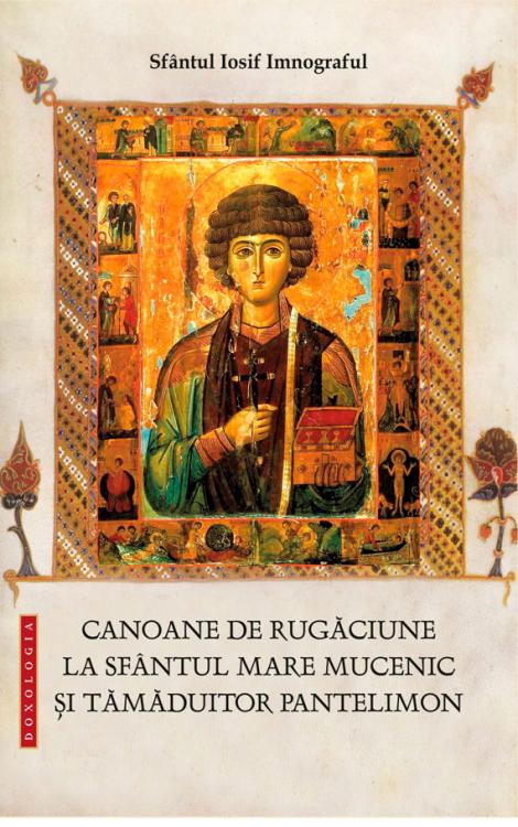 Canoane de rugăciune la Sfântul Mare Mucenic și Tămăduitor Pantelimon