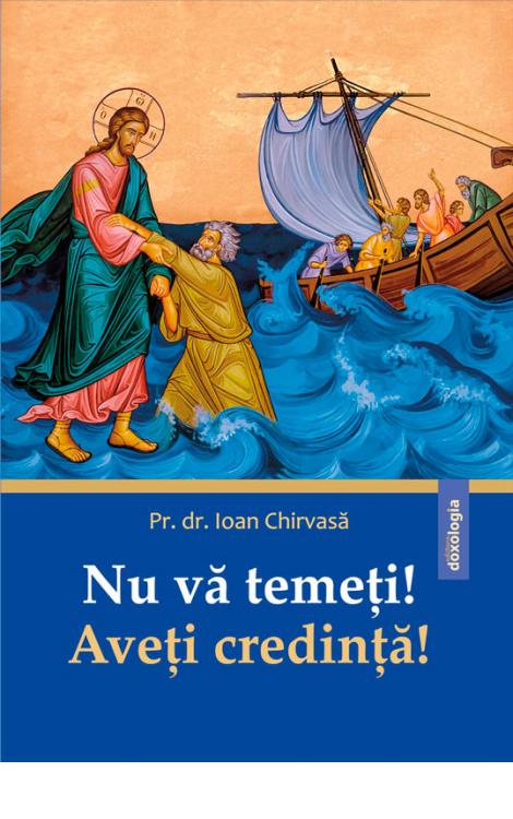 Nu vă temeți! Aveți credință!