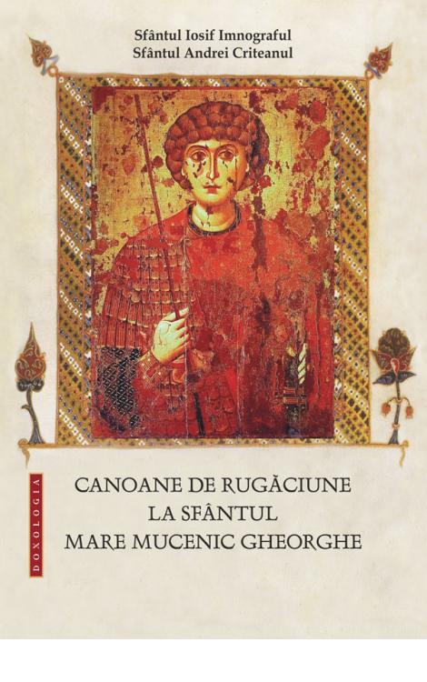 Canoane de rugăciune la Sfântul Mare Mucenic Gheorghe