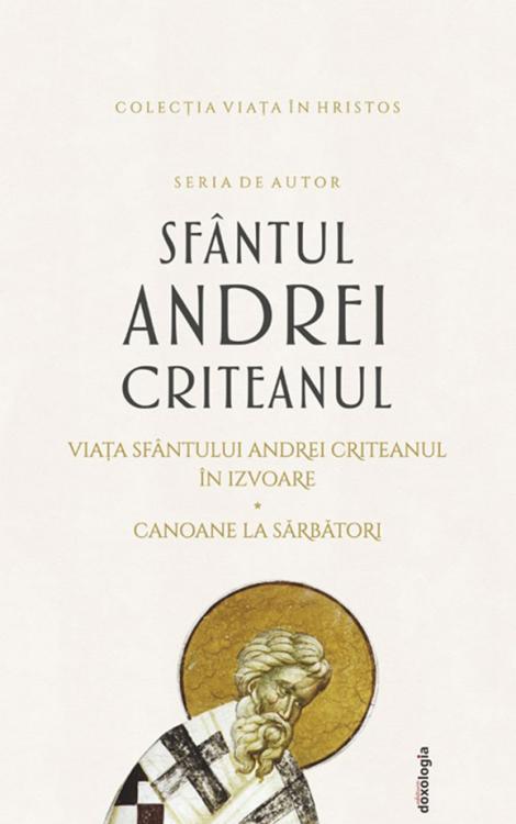 Sfântul Andrei Criteanul, Scrieri I - Viața Sfântului Andrei Criteanul în izvoare. Canoane la Sărbători