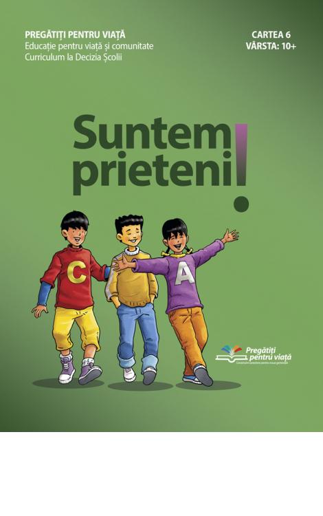Suntem prieteni : vârsta 10+