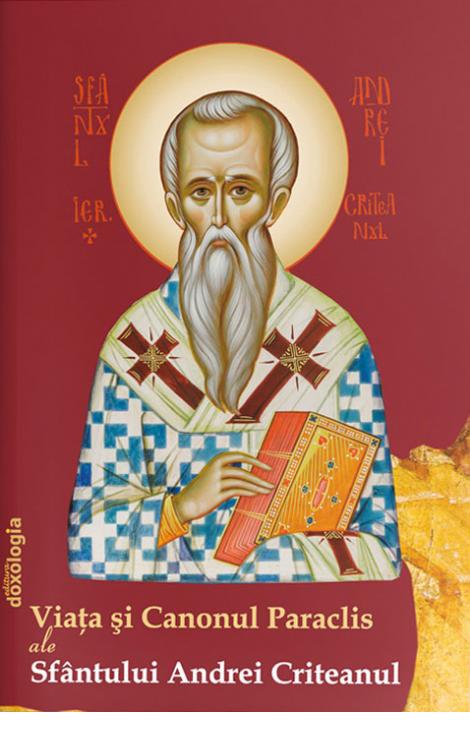 Viața și Canonul Paraclis ale Sfântului Andrei Criteanul