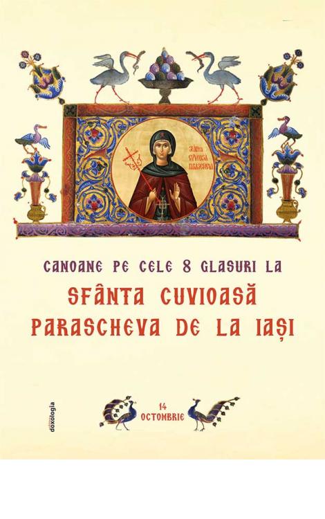 Canoane pe cele 8 glasuri la Sfânta Cuvioasă Parascheva de la Iaşi (ediția a doua)