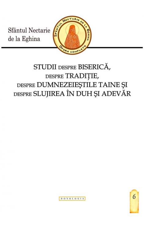 Studii despre Biserică, despre Tradiție, despre dumnezeieștile Taine și despre slujirea în Duh și adevăr Sfântul Nectarie de la Eghina